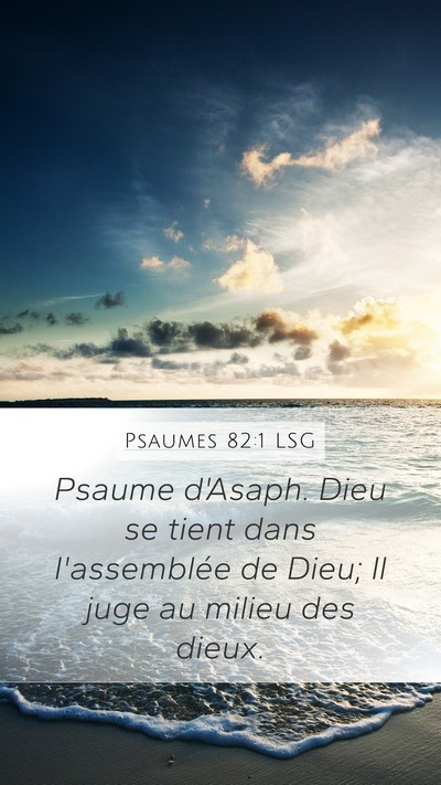 Psaumes 82:1 LSG Mobile Phone Wallpaper - Psaume d'Asaph. Dieu se tient dans l'assemblée - Mobile Bible Verse Wallpaper