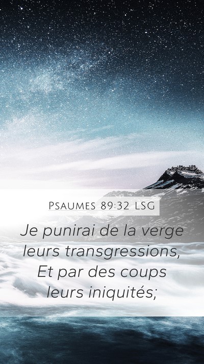 Psaumes 89:32 LSG Mobile Phone Wallpaper - Je punirai de la verge leurs transgressions, Et - Mobile Bible Verse Wallpaper