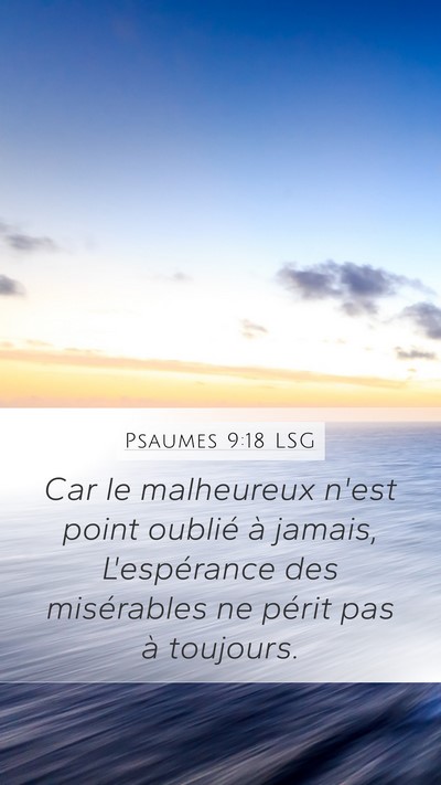 Psaumes 9:18 LSG Mobile Phone Wallpaper - Car le malheureux n'est point oublié à jamais, - Mobile Bible Verse Wallpaper