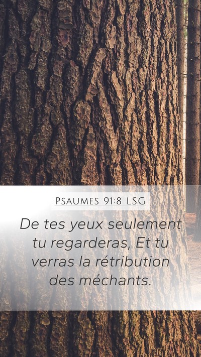 Psaumes 91:8 LSG Mobile Phone Wallpaper - De tes yeux seulement tu regarderas, Et tu verras - Mobile Bible Verse Wallpaper