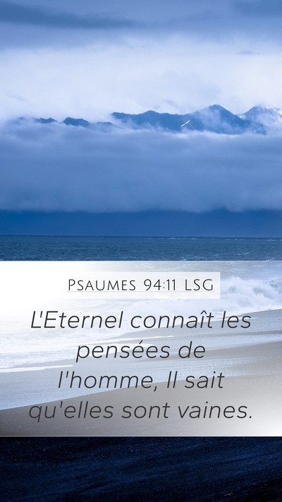 Psaumes 94:11 LSG Mobile Phone Wallpaper - L'Eternel connaît les pensées de l'homme, Il - Mobile Bible Verse Wallpaper