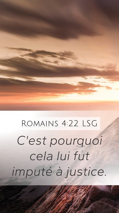 Romains 4:22 LSG Mobile Phone Wallpaper - C'est pourquoi cela lui fut imputé à - Mobile Bible Verse Wallpaper