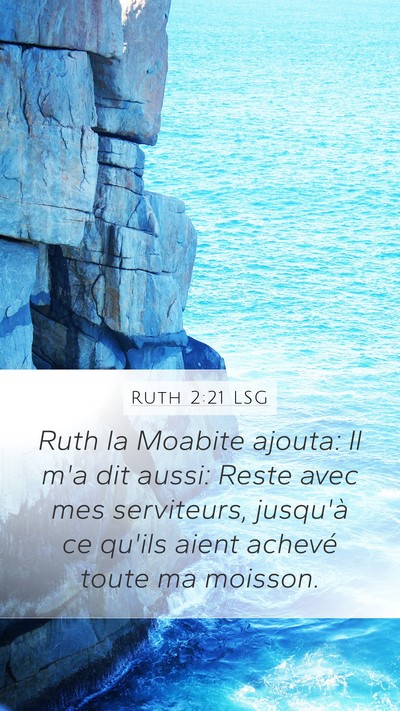 Ruth 2:21 LSG Mobile Phone Wallpaper - Ruth la Moabite ajouta: Il m'a dit aussi: Reste - Mobile Bible Verse Wallpaper