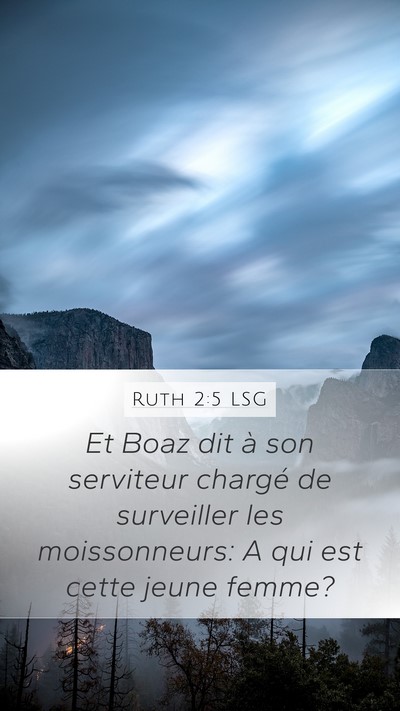 Ruth 2:5 LSG Mobile Phone Wallpaper - Et Boaz dit à son serviteur chargé de - Mobile Bible Verse Wallpaper