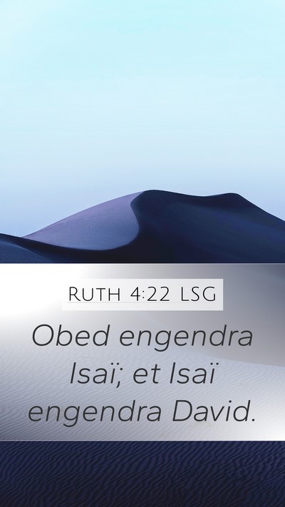 Ruth 4:22 LSG Mobile Phone Wallpaper - Obed engendra Isaï; et Isaï engendra - Mobile Bible Verse Wallpaper