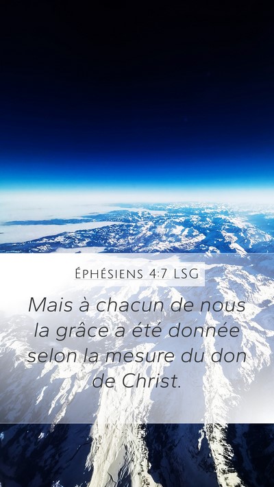 Éphésiens 4:7 LSG Mobile Phone Wallpaper - Mais à chacun de nous la grâce a été donnée - Mobile Bible Verse Wallpaper