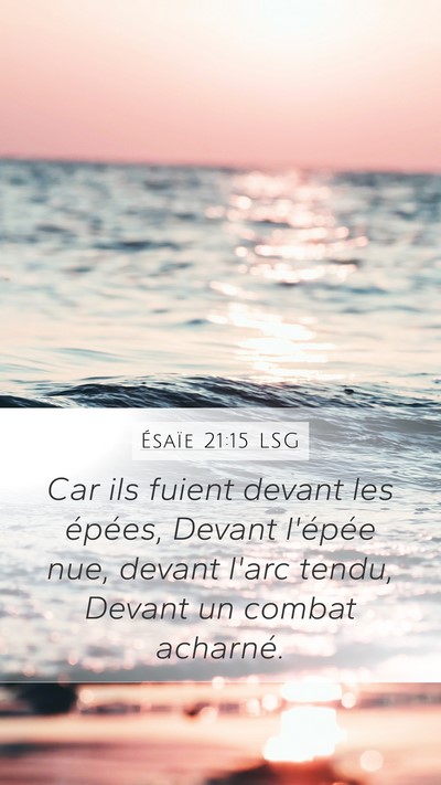 Ésaïe 21:15 LSG Mobile Phone Wallpaper - Car ils fuient devant les épées, Devant - Mobile Bible Verse Wallpaper