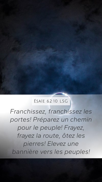 Ésaïe 62:10 LSG Mobile Phone Wallpaper - Franchissez, franchissez les portes! Préparez un - Mobile Bible Verse Wallpaper