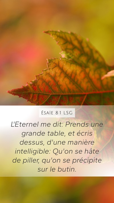 Ésaïe 8:1 LSG Mobile Phone Wallpaper - L'Eternel me dit: Prends une grande table, et - Mobile Bible Verse Wallpaper