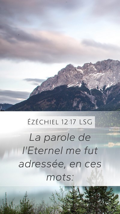 Ézéchiel 12:17 LSG Mobile Phone Wallpaper - La parole de l'Eternel me fut adressée, en ces - Mobile Bible Verse Wallpaper