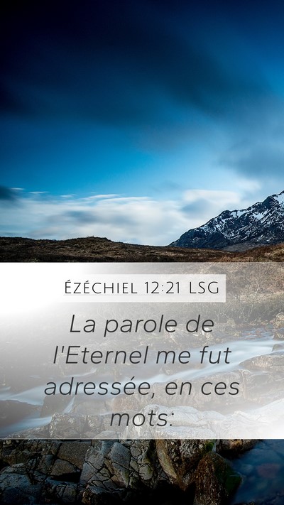 Ézéchiel 12:21 LSG Mobile Phone Wallpaper - La parole de l'Eternel me fut adressée, en ces - Mobile Bible Verse Wallpaper