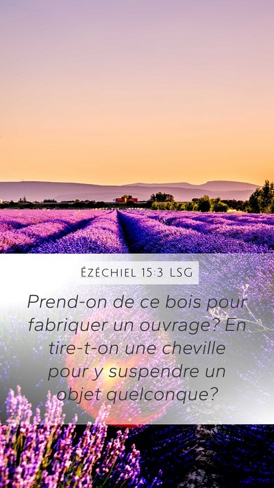 Ézéchiel 15:3 LSG Mobile Phone Wallpaper - Prend-on de ce bois pour fabriquer un ouvrage? En - Mobile Bible Verse Wallpaper