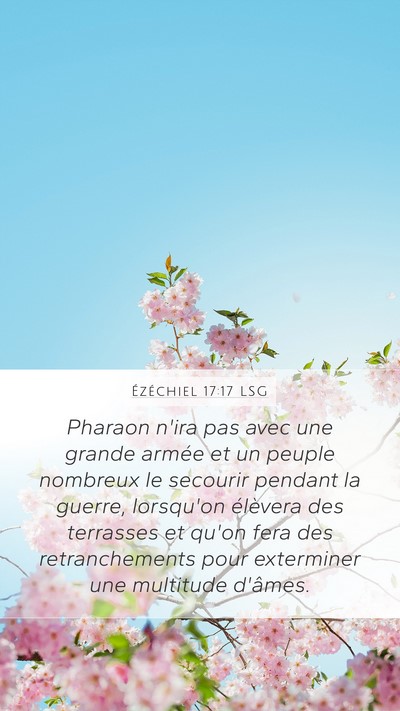 Ézéchiel 17:17 LSG Mobile Phone Wallpaper - Pharaon n'ira pas avec une grande armée et un - Mobile Bible Verse Wallpaper