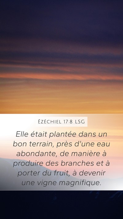 Ézéchiel 17:8 LSG Mobile Phone Wallpaper - Elle était plantée dans un bon terrain, près - Mobile Bible Verse Wallpaper
