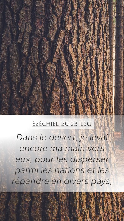 Ézéchiel 20:23 LSG Mobile Phone Wallpaper - Dans le désert, je levai encore ma main vers - Mobile Bible Verse Wallpaper