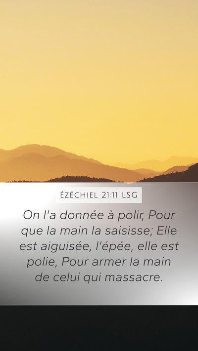 Ézéchiel 21:11 LSG Mobile Phone Wallpaper - On l'a donnée à polir, Pour que la main la - Mobile Bible Verse Wallpaper