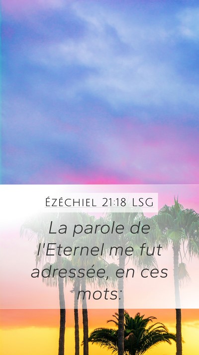 Ézéchiel 21:18 LSG Mobile Phone Wallpaper - La parole de l'Eternel me fut adressée, en ces - Mobile Bible Verse Wallpaper