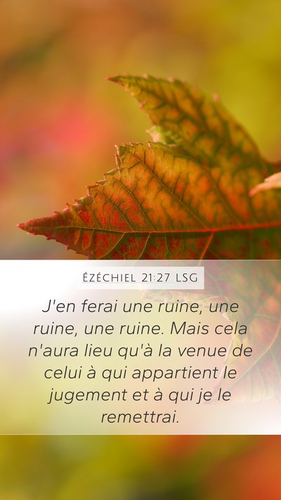 Ézéchiel 21:27 LSG Mobile Phone Wallpaper - J'en ferai une ruine, une ruine, une ruine. Mais - Mobile Bible Verse Wallpaper