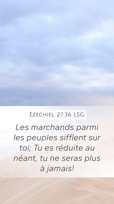 Ézéchiel 27:36 LSG Mobile Phone Wallpaper - Les marchands parmi les peuples sifflent sur toi; - Mobile Bible Verse Wallpaper