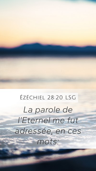 Ézéchiel 28:20 LSG Mobile Phone Wallpaper - La parole de l'Eternel me fut adressée, en ces - Mobile Bible Verse Wallpaper