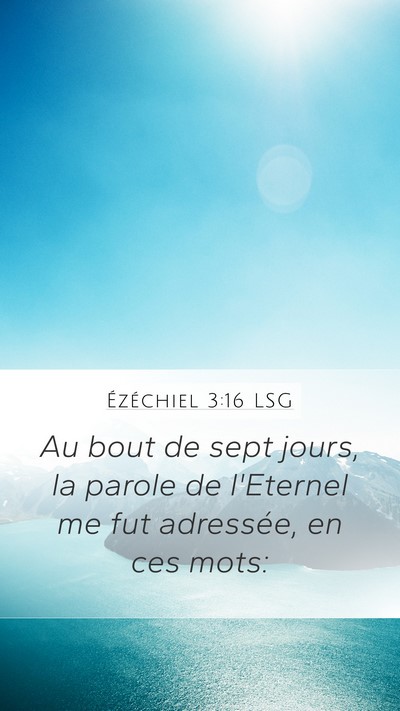 Ézéchiel 3:16 LSG Mobile Phone Wallpaper - Au bout de sept jours, la parole de l'Eternel me - Mobile Bible Verse Wallpaper