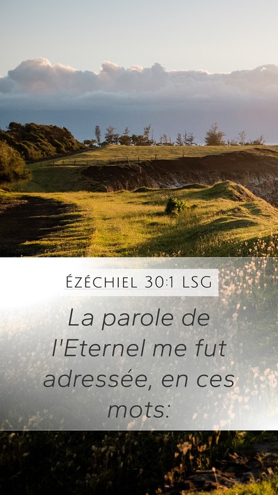 Ézéchiel 30:1 LSG Mobile Phone Wallpaper - La parole de l'Eternel me fut adressée, en ces - Mobile Bible Verse Wallpaper