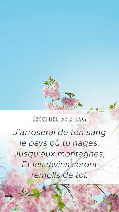 Ézéchiel 32:6 LSG Mobile Phone Wallpaper - J'arroserai de ton sang le pays où tu nages, - Mobile Bible Verse Wallpaper