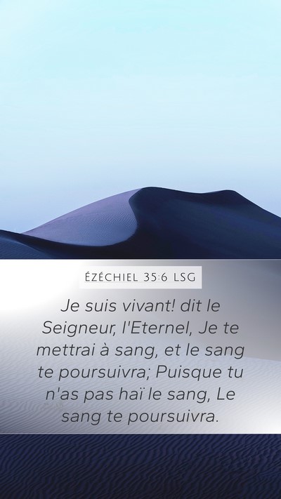 Ézéchiel 35:6 LSG Mobile Phone Wallpaper - Je suis vivant! dit le Seigneur, l'Eternel, Je te - Mobile Bible Verse Wallpaper