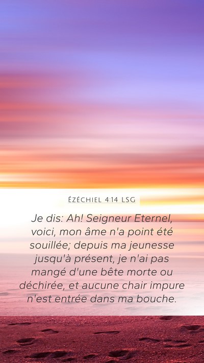Ézéchiel 4:14 LSG Mobile Phone Wallpaper - Je dis: Ah! Seigneur Eternel, voici, mon âme n'a - Mobile Bible Verse Wallpaper