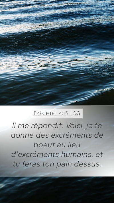 Ézéchiel 4:15 LSG Mobile Phone Wallpaper - Il me répondit: Voici, je te donne des - Mobile Bible Verse Wallpaper