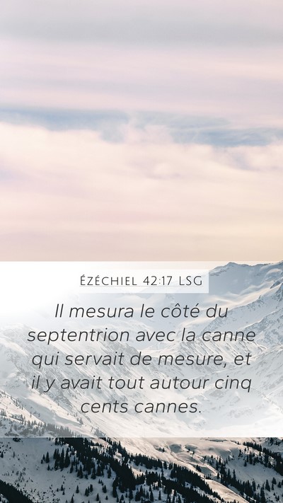 Ézéchiel 42:17 LSG Mobile Phone Wallpaper - Il mesura le côté du septentrion avec la canne - Mobile Bible Verse Wallpaper
