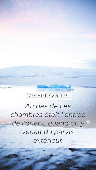 Ézéchiel 42:9 LSG Mobile Phone Wallpaper - Au bas de ces chambres était l'entrée de - Mobile Bible Verse Wallpaper