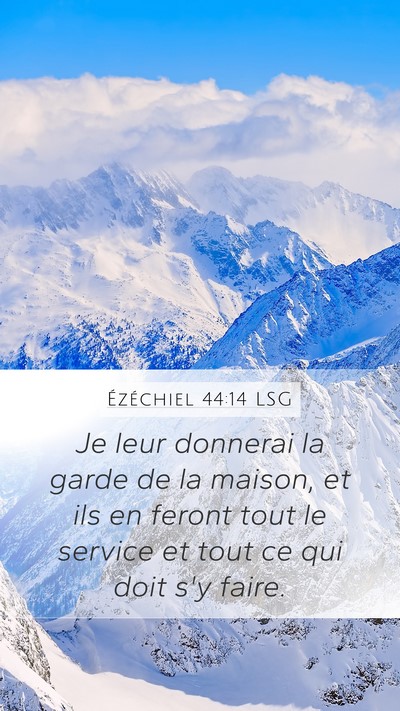Ézéchiel 44:14 LSG Mobile Phone Wallpaper - Je leur donnerai la garde de la maison, et ils en - Mobile Bible Verse Wallpaper
