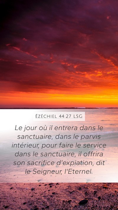 Ézéchiel 44:27 LSG Mobile Phone Wallpaper - Le jour où il entrera dans le sanctuaire, dans - Mobile Bible Verse Wallpaper