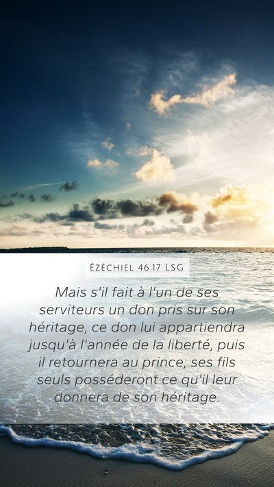 Ézéchiel 46:17 LSG Mobile Phone Wallpaper - Mais s'il fait à l'un de ses serviteurs un don - Mobile Bible Verse Wallpaper