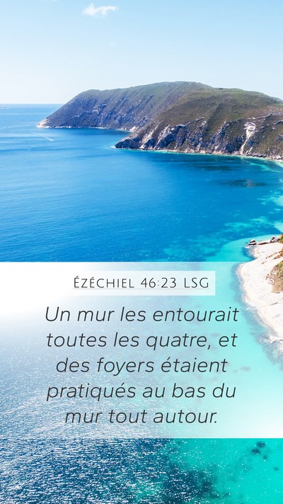 Ézéchiel 46:23 LSG Mobile Phone Wallpaper - Un mur les entourait toutes les quatre, et des - Mobile Bible Verse Wallpaper