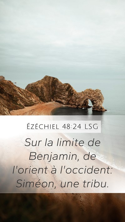 Ézéchiel 48:24 LSG Mobile Phone Wallpaper - Sur la limite de Benjamin, de l'orient à - Mobile Bible Verse Wallpaper