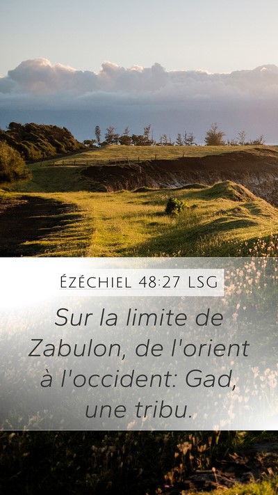 Ézéchiel 48:27 LSG Mobile Phone Wallpaper - Sur la limite de Zabulon, de l'orient à - Mobile Bible Verse Wallpaper
