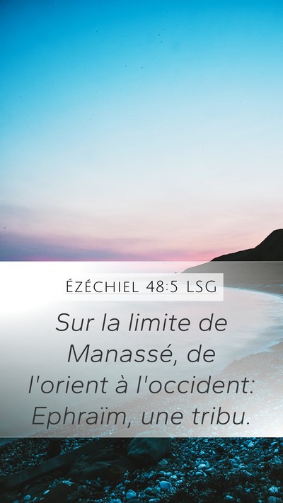 Ézéchiel 48:5 LSG Mobile Phone Wallpaper - Sur la limite de Manassé, de l'orient à - Mobile Bible Verse Wallpaper