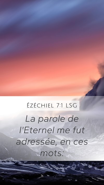 Ézéchiel 7:1 LSG Mobile Phone Wallpaper - La parole de l'Eternel me fut adressée, en ces - Mobile Bible Verse Wallpaper
